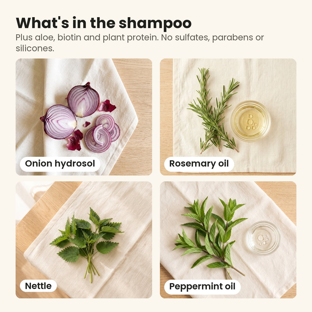 What's in the shampoo: onion hydrosol, rosemary oil, nettle and peppermint oil