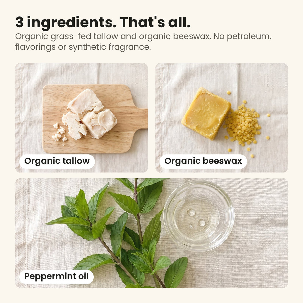The three ingredients: organic tallow, organic beeswax and peppermint oil